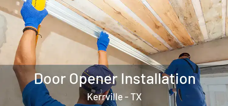 Door Opener Installation Kerrville - TX