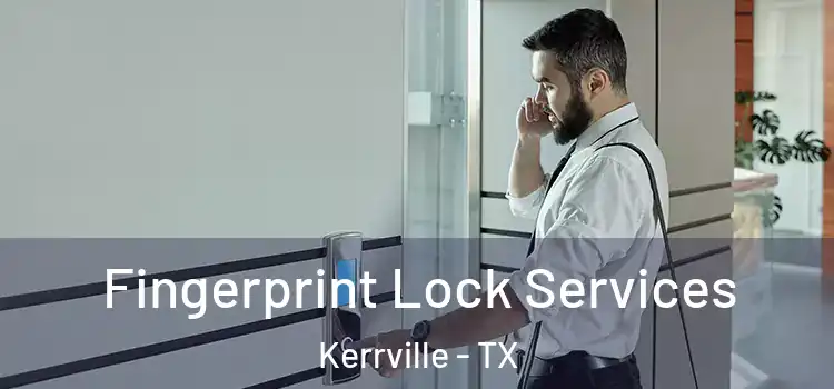 Fingerprint Lock Services Kerrville - TX