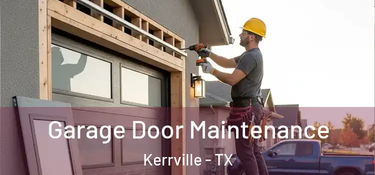 Garage Door Maintenance Kerrville - TX