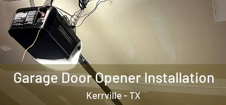  Garage Door Opener Installation Kerrville - TX
