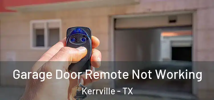  Garage Door Remote Not Working Kerrville - TX