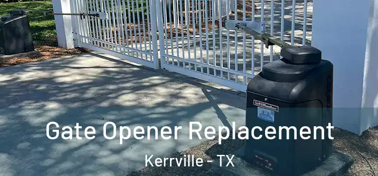 Gate Opener Replacement Kerrville - TX