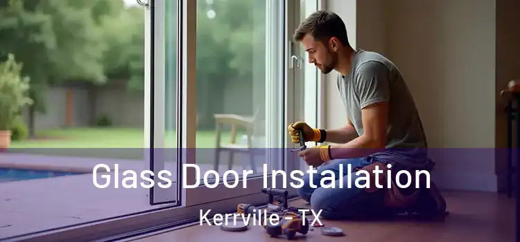 Glass Door Installation Kerrville - TX