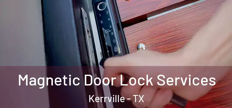 Magnetic Door Lock Services Kerrville - TX