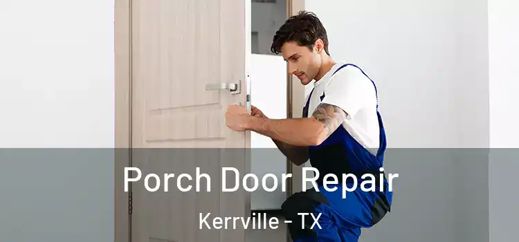  Porch Door Repair Kerrville - TX