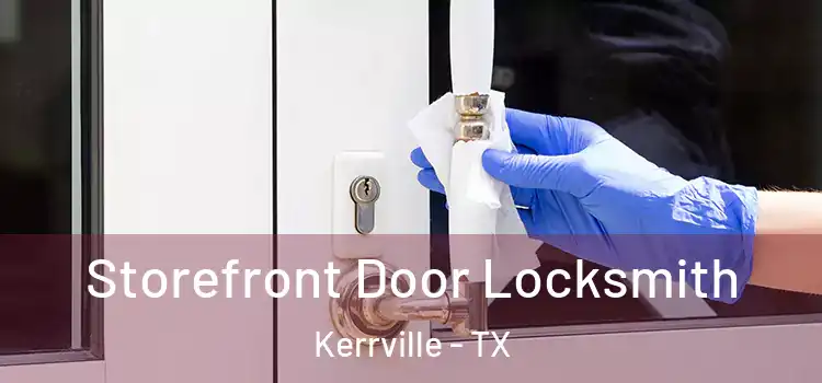 Storefront Door Locksmith Kerrville - TX